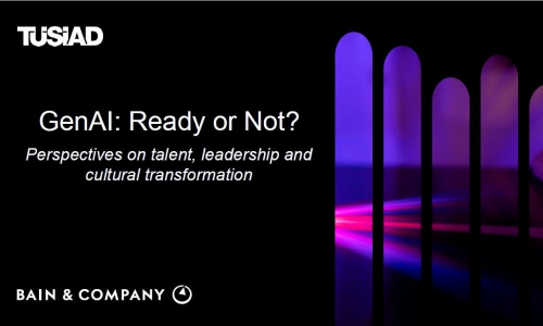 TÜSİAD - Üretken Yapay Zekâya Hazır Olmak: Yetenek, Liderlik ve Kültürel Dönüşüme Dair Perspektifler