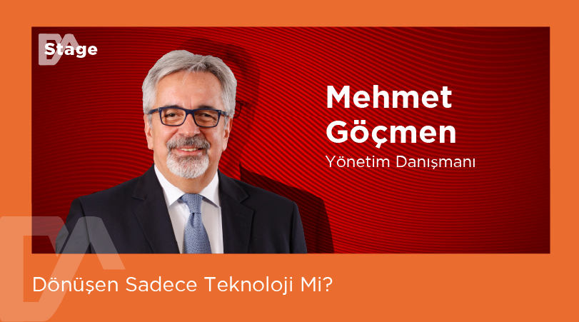 Dönüşen Sadece Teknoloji Mi?